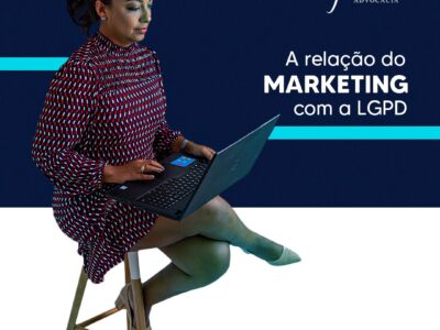 A RELAÇÃO DO MARKETING COM A LGPD